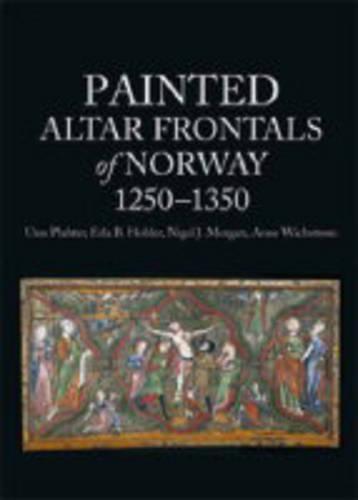 Painted Altar Frontals of Norway 1250-1350: An Art-historical and Technical Study of the 31 Painted Panels Preserved