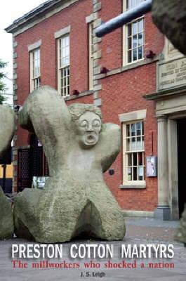 Preston Cotton Martyrs: The Millworkers Who Shocked a Nation