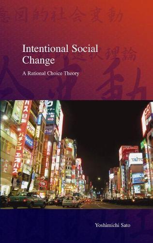 Intentional Social Change: A Rational Choice Theory