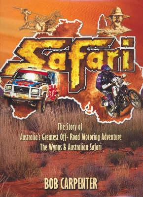 Safari: The Story of Australia's Greatest Off-road Motoring Adventure - The Wynns and Australian Safari