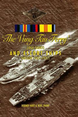 The Vung Tau Ferry: HMAS Sydney and Escort Ships: Vietnam 1965-1972