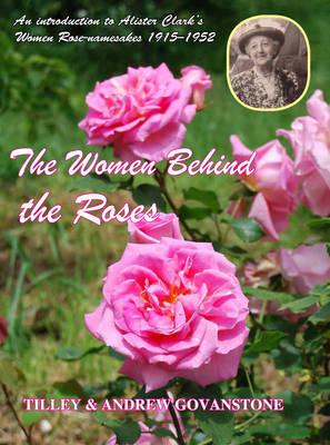 The Women behind the Roses: An Introduction to Alister Clark's Women Rose-namesakes 1915-1952