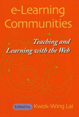 E-Learning Communities: Teaching and Learning with the Web