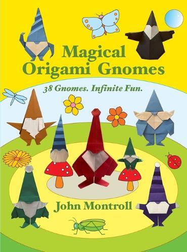 Magical Origami Gnomes: 38 Gnomes. Infinite Fun.