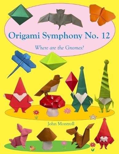 Origami Symphony No. 12: Where are the Gnomes?