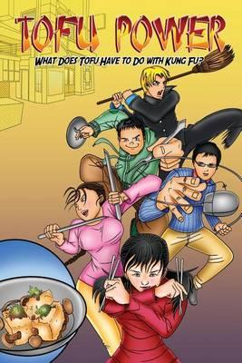 Tofu Power: What Does Tofu Have to Do with Kung Fu