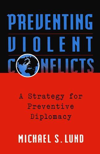 Preventing Violent Conflicts: A Strategy for Preventive Diplomacy