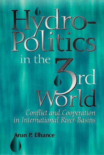 Hydropolitics in the Third World: Conflict and Cooperation in International River Basins
