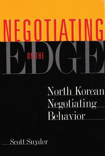 Negotiating on the Edge: North Korean Negotiating Behaviour