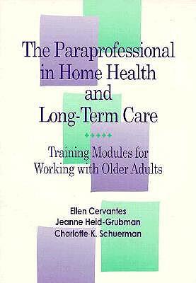 The Paraprofessional in Home Health and Long-term Care: Training Modules for Working with Older Adults