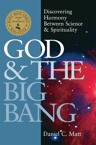 God and the Big Bang: Discovering Harmony Between Science & Spirituality