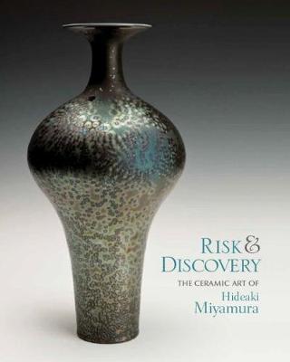 Risk and Discovery: The Ceramic Art of Hideaki Miyamura