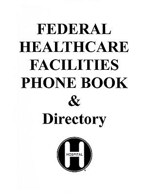 Federal Healthcare Facilities Phone Book
