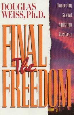 The Final Freedom: Pioneering Sexual Addiction Recovery