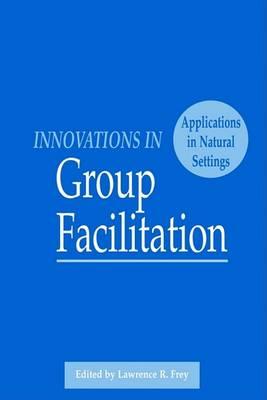 Innovations in Group Facilitation: Applications in Natural Settings