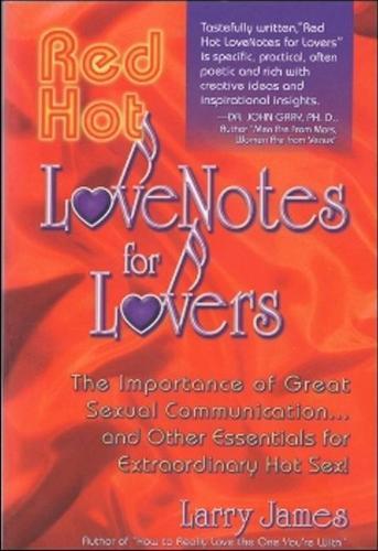 Red Hot Love Notes for Lovers: The Importance of Great Communication.and Other Essentials for Extraordinary Hot Sex!