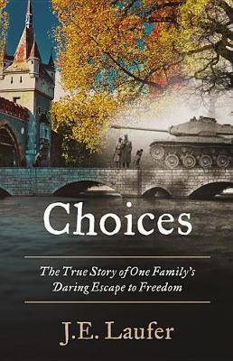 Choices: The True Story of One Family's Daring Escape to Freedom
