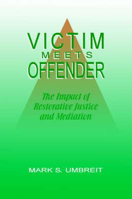 Victim Meets Offender: the Impact of Restorative Justice and Mediation