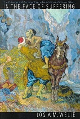 In the Face of Suffering: The Philosophical-Anthropological Foundations of Clinical Ethics.
