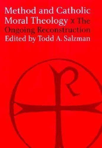 Method and Catholic Moral Theology:: The Ongoing Reconstruction.