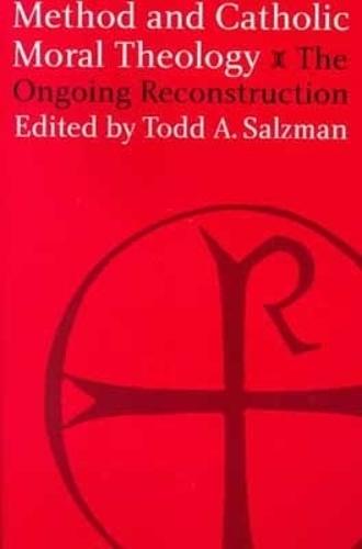 Method and Catholic Moral Theology:: The Ongoing Reconstruction.