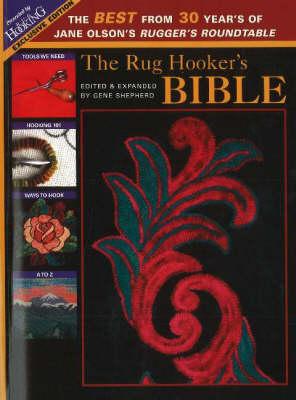 The Rug Hooker's Bible: The Best from 30 Years of Jane Olsen's Rugger's Roundtable