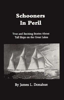 Schooners in Peril: True and Wexciting Stories about Tall Ships on the Great Lakes
