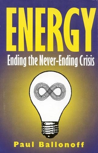 Energy: Ending the Never-Ending Crisis