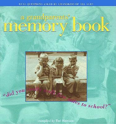 A Grandparents' Memory Book: Did You Really Walk Five Miles to School