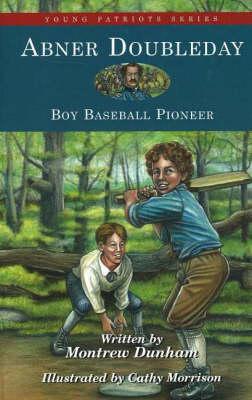 Abner Doubleday: Boy Baseball Pioneer