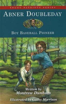 Abner Doubleday: Boy Baseball Pioneer