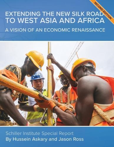 Extending the New Silk Road to West Asia and Africa: A Vision of an Economic Renaissance