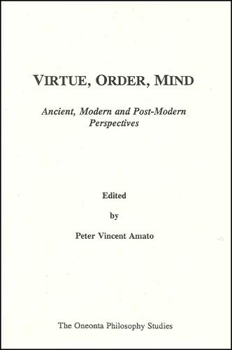 Virtue, Order, Mind: Ancient, Modern and Post-modern Perspective