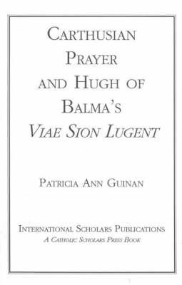 Carthusian Prayer and Hugh of Balma's ""Viae Sion Lugent""