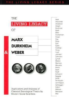 Living Legacy of Marx Durkehim and Weber