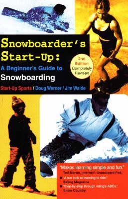 Snowboarder's Start-Up: A Beginner's Guide to Snowboarding
