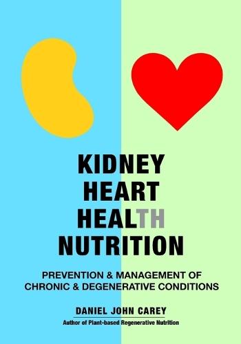 Kidney Heart Health Nutrition: Prevention & Management of Chronic & Degenerative Conditions