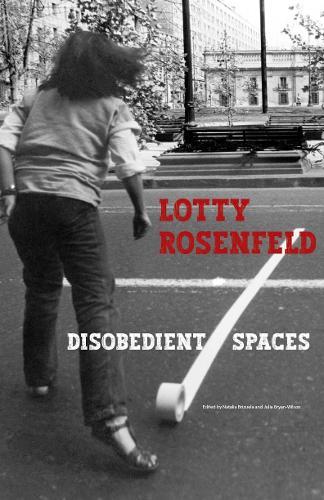 Lotty Rosenfeld: Disobedient Spaces
