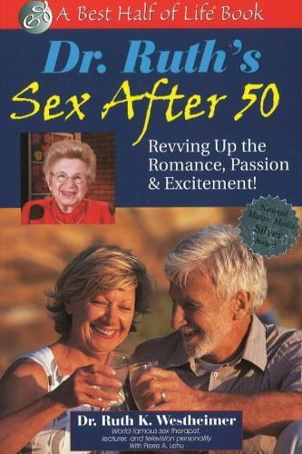 Dr Ruth's Sex After 50: Revving Up the Romance, Passion & Excitement!