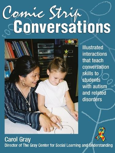 Comic Strip Conversations: Illustrated Interactions That Teach Conversation Skills to Students with Autism and Related Disorders