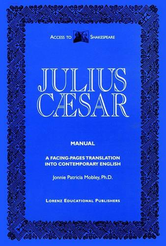 Julius Caesar Manual: A Facing-Pages Translation Into Contemporary English