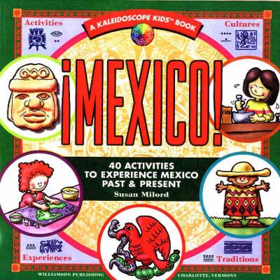 Mexico!: 40 Activities to Experience Mexico Past and Present