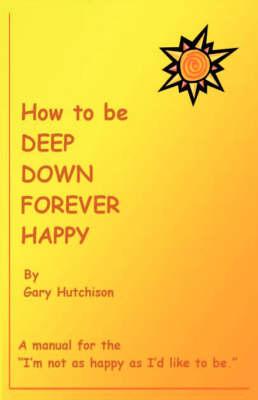 Deep Down Forever Happiness