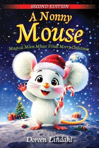 A. Nonny Mouse: Magical Moon Mouse Finds Merry Christmas, SECOND EDITION