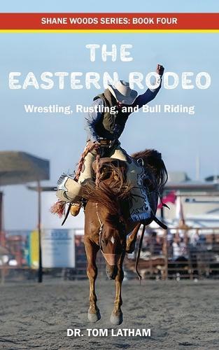 The Eastern Rodeo: Wrestling, Rustling, and Bull Riding