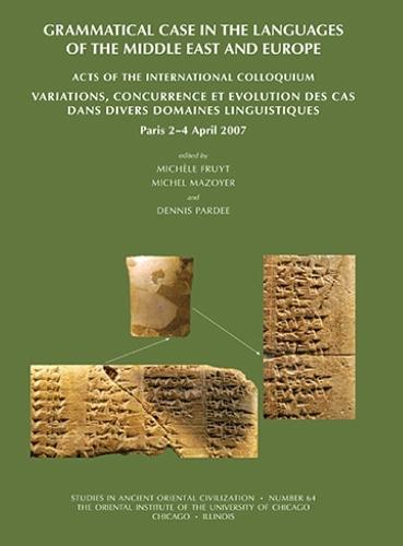 Grammatical Case in the Languages of the Middle East and Beyond: Acts of the International Colloquium Variations, concurrence et evolution des cas dans divers domaines linguistiques, Paris, 2-4 April 2007