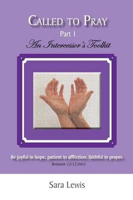 Called to Pray (Part 1): An Intercessor's Toolkit