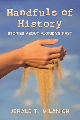 Handfuls of History: Stories about Florida's Past