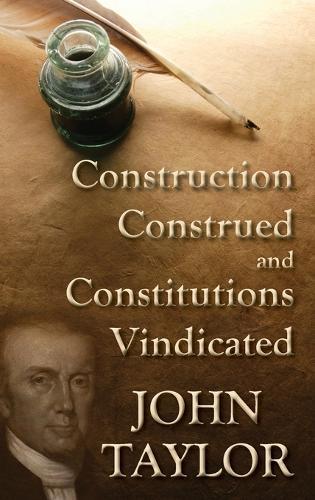 Construction Construed, and Constitutions Vindicated. [1820]
