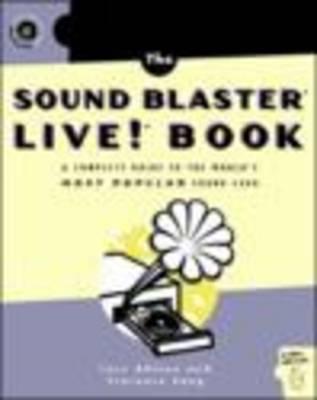 The Sound Blaster Live! Book: A Complete Guide to the World's Most Popular Sound Card